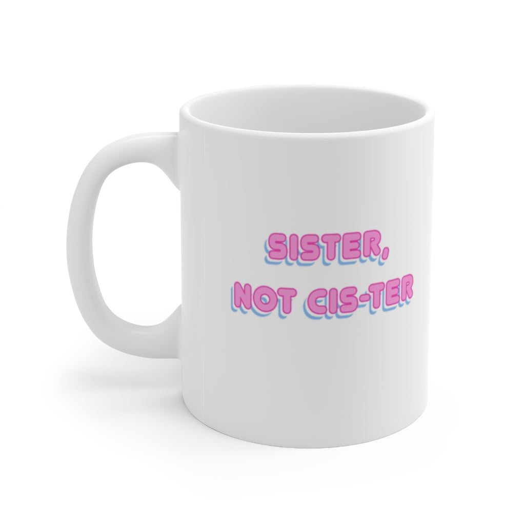 Sister Not Cis-ter Mug